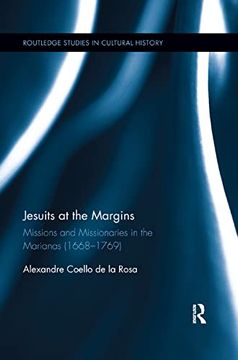 portada Jesuits at the Margins: Missions and Missionaries in the Marianas (1668-1769) (Routledge Studies in Cultural History) (en Inglés)