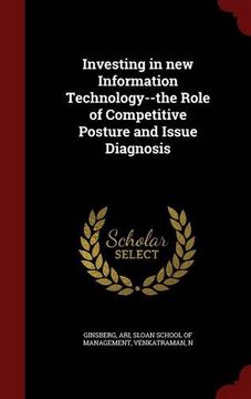 portada Investing in new Information Technology--the Role of Competitive Posture and Issue Diagnosis