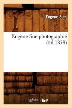 portada Eugène Sue Photographié (Éd.1858)