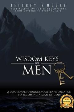 portada Wisdom Keys for Men: A Devotional to Unlock Your Transformation to Becoming a Man of God (en Inglés)