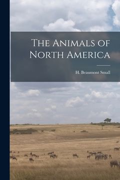 portada The Animals of North America [microform]