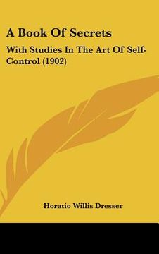 portada a book of secrets: with studies in the art of self-control (1902) (en Inglés)