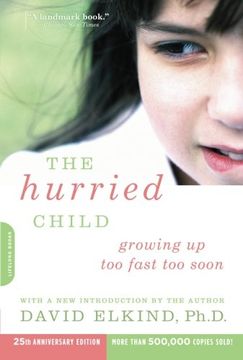 portada The Hurried Child, 25Th Anniversary Edition: Growing up too Fast too Soon (in English)