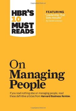 Hbr's 10 Must Reads on Managing People (with Featured Article Leadership That Gets Results, by Daniel Goleman)