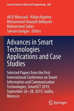 portada Advances in Smart Technologies Applications and Case Studies: Selected Papers from the First International Conference on Smart Information and Communi (en Inglés)