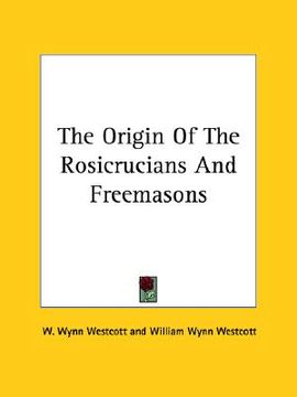 portada the origin of the rosicrucians and freemasons (in English)
