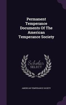 portada Permanent Temperance Documents Of The American Temperance Society (en Inglés)