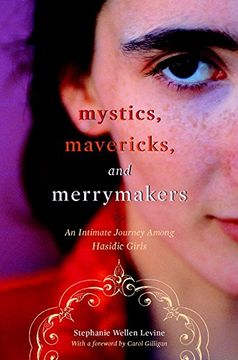 portada Mystics, Mavericks, and Merrymakers: An Intimate Journey Among Hasidic Girls (en Inglés)