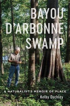 portada Bayou D'Arbonne Swamp: A Naturalist'S Memoir of Place (en Inglés)