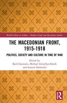 portada The Macedonian Front, 1915-1918: Politics, Society and Culture in Time of war (British School at Athens - Modern Greek and Byzantine Studies) (en Inglés)