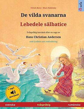 portada De Vilda Svanarna - Lebedele Sălbatice (Svenska - Rumänska): Tvåspråkig Barnbok Efter en Saga av Hans Christian Andersen, med Ljudbok som Nedladdning (Sefa Bilderböcker på två Språk) (in Swedish)