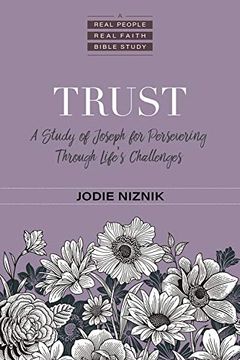 portada Trust: A Study of Joseph for Persevering Through Life's Challenges (a Real People, Real Faith Bible Study) (en Inglés)
