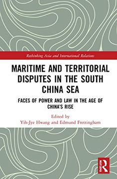 portada Maritime and Territorial Disputes in the South China Sea: Faces of Power and law in the age of China’S Rise (Rethinking Asia and International Relations) (en Inglés)