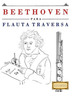portada Beethoven Para Flauta Traversa: 10 Piezas Fáciles Para Flauta Traversa Libro Para Principiantes