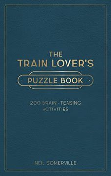 portada The Train Lover'S Puzzle Book: 200 Brain-Teasing Activities, From Crosswords to Quizzes (en Inglés)