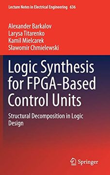 portada Logic Synthesis for Fpga-Based Control Units: Structural Decomposition in Logic Design (Lecture Notes in Electrical Engineering) (en Inglés)