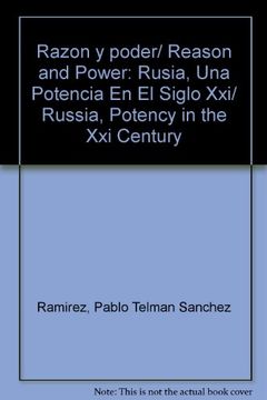 razón y poder: rusia, una potencia en el siglo xxi.