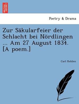 portada Zur Säkularfeier Der Schlacht Bei Nördlingen ... Am 27 August 1834. [a Poem.] (en Alemán)