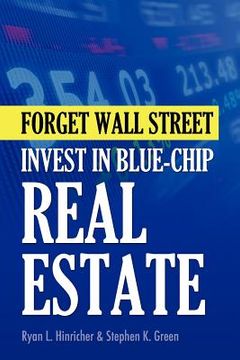 portada forget wall street: invest in blue-chip real estate (en Inglés)