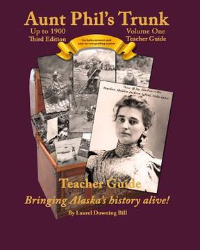 portada Aunt Phil's Trunk Volume One Teacher Guide Third Edition: Curriculum that brings Alaska's history alive! (en Inglés)