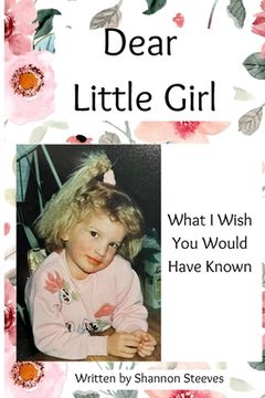 portada Dear Little Girl: What I Wish You Would Have Known