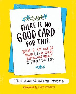 portada There is no Good Card for This: What to say and do When Life is Scary, Awful, and Unfair to People you Love (en Inglés)