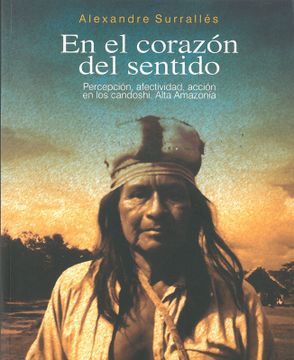 portada En el corazón del sentido. Percepción, afectividad, acción en los candoshi, Alta Amazonía (in Spanish)