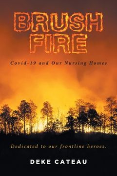 portada Brush Fire: Covid-19 and Our Nursing Homes (en Inglés)