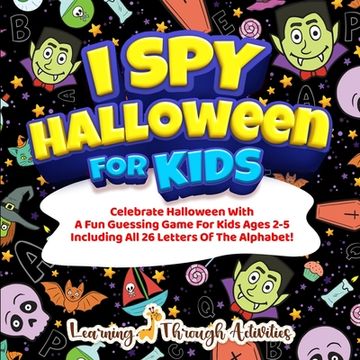 portada I Spy Halloween Book For Kids: Celebrate Halloween With A Fun Guessing Game For Kids Ages 2-5 Including All 26 Letters Of The Alphabet! (en Inglés)