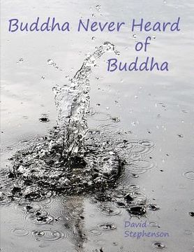 portada Buddha Never Heard of Buddha (en Inglés)