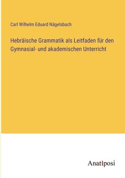 portada Hebräische Grammatik als Leitfaden für den Gymnasial- und akademischen Unterricht (en Alemán)