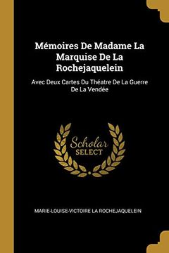 portada Mémoires de Madame la Marquise de la Rochejaquelein: Avec Deux Cartes du Théatre de la Guerre de la Vendée (en Francés)