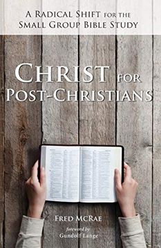 portada Christ for Post-Christians: A Radical Shift for the Small Group Bible Study (en Inglés)