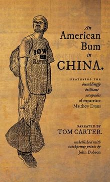 portada An American Bum in China: Featuring the bumblingly brilliant escapades of expatriate Matthew Evans (en Inglés)
