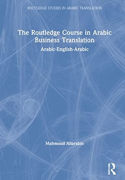 portada The Routledge Course in Arabic Business Translation: Arabic-English-Arabic (Routledge Studies in Arabic Translation) (en Inglés)