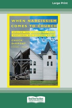 portada When Narcissism Comes to Church: Healing Your Community From Emotional and Spiritual Abuse [16pt Large Print Edition] (en Inglés)