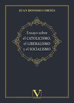 portada Ensayo Sobre el Catolicismo, el Liberalismo y el Socialismo (in Spanish)