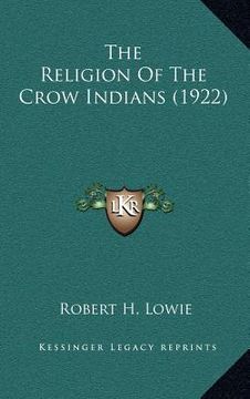 portada the religion of the crow indians (1922) (en Inglés)