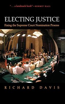 portada Electing Justice: Fixing the Supreme Court Nomination Process (en Inglés)