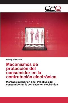 portada Mecanismos de Protección del Consumidor en la Contratación Electrónica: Mercado Interior On-Line. Paliativos del Consumidor en la Contratación Electrónica