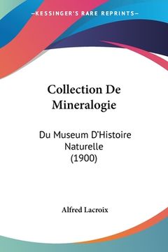 portada Collection De Mineralogie: Du Museum D'Histoire Naturelle (1900) (en Francés)