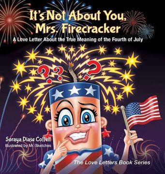 portada It's not About You, Mrs. Firecracker: A Love Letter About the True Meaning of the Fourth of July (The Love Letters Book Series) 