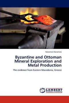 portada byzantine and ottoman mineral exploration and metal production (en Inglés)