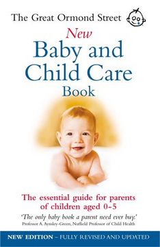 portada the great ormond street new baby and child care book: the essential guide for parents of children aged 0-5 (en Inglés)