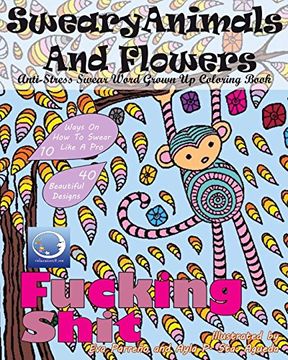 portada Anti-Stress Swear Word Grown up Coloring Book: Sweary Animals and Flowers (Funny and Cute Mandalas With Curse, Cuss and Vulgar Words for Relaxation and Stress Relief for Adult Women and Men) (en Inglés)
