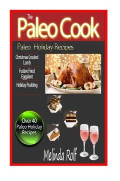 portada The Paleo Cook: Paleo Holiday Recipes: Volume 23 (The Home Life Series)