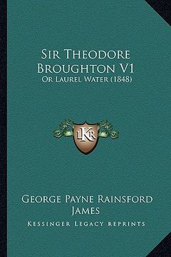 portada sir theodore broughton v1: or laurel water (1848) (in English)