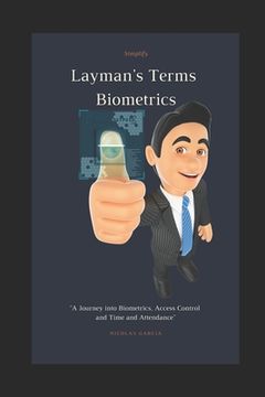 portada Layman's Terms Biometrics: A Journey into Biometrics, Access Control and Time and Attendance (en Inglés)