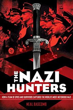 portada The Nazi Hunters: How a Team of Spies and Survivors Captured the World's Most Notorious Nazi (in English)