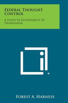 portada Federal Thought Control: A Study in Government by Propaganda (en Inglés)